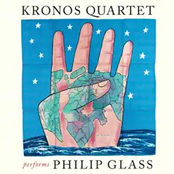 Kronos Quartet Performs Philip Glass - Kronos Quartet Kronos Quartet Performs Philip Glass - Kronos Quartet