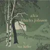 aka Charles Johnson album lyrics, reviews, download