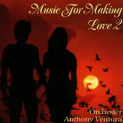 Music for Making Love II - Anthony Ventura Music for Making Love II - Anthony Ventura