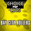 Choice Pop Cuts: Bay City Rollers (Re-Recorded Version) album lyrics, reviews, download