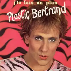 J'te fais un plan - Plastic Bertrand
