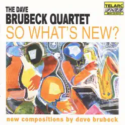 So What's New? - The Dave Brubeck Quartet So What's New? - The Dave Brubeck Quartet