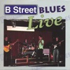 B Street Blues Live