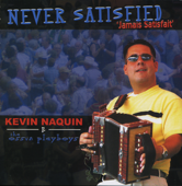 Never Satisfied (Jamais Satisfait) - Kevin Naquin