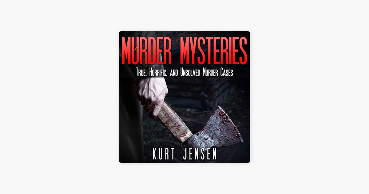 ‎Murder Mysteries: True, Horrific, And Unsolved Murder Cases: True ...