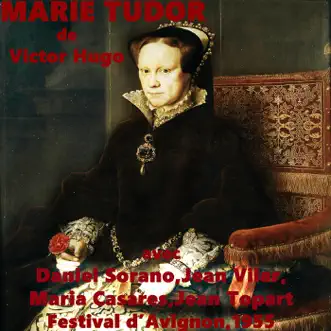 Marie Tudor by Daniel Sorano, Maria Casares, Jean Topart, Jean Vilar, Festival d'Avignon & Victor Hugo album reviews, ratings, credits