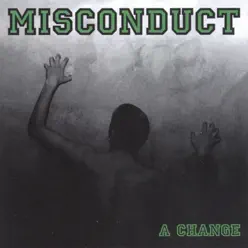 A Change - Misconduct A Change - Misconduct