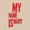 Baby Blu - My Name Is Mary lyrics