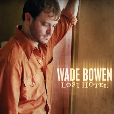Lost Hotel - Wade Bowen