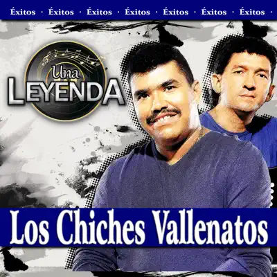 Una Leyenda - Los Chiches Vallenatos - Los Chiches Vallenatos