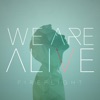 We Are Alive - Single