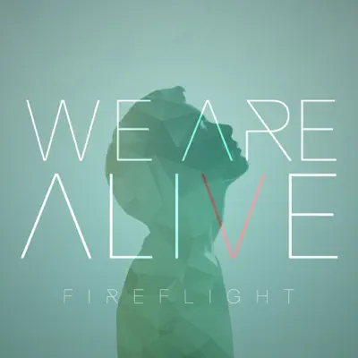 We Are Alive - Single - Fireflight