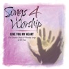 Songs 4 Worship: I Give You My Heart