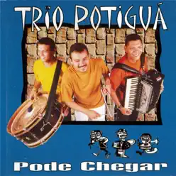 Pode Chegar - Trio Potiguá