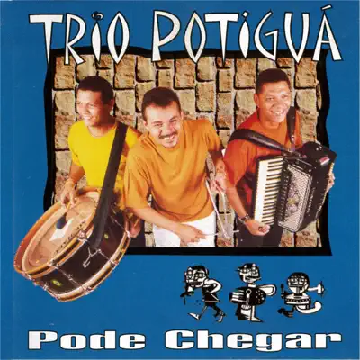 Pode Chegar - Trio Potiguá