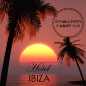 Hotel Ibiza - Best of Lounge & Chillout Music, Deep House del Mar, Dance Music & Reggaeton Opening Party Ibiza Summer 2015 artwork