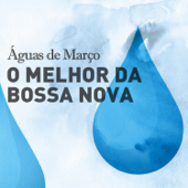 Águas de Março - O Melhor da Bossa Nova - Various Artists