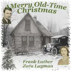 A Merry Old-Time Christmas with Frank Luther and Zora Layman by Frank Luther & Zora Layman album reviews, ratings, credits