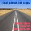 Texas Knows the Blues Classic Blues From the Lone Star State