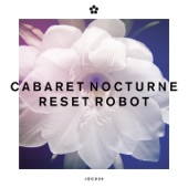 Reset Robot (R.D. Maurice Remix) by Cabaret Nocturne