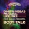 Body Talk (Mammoth) [feat. Julian Perretta] - Dimitri Vegas, MOGUAI & Like Mike lyrics