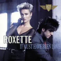 It Must Have Been Love - Single - Roxette
