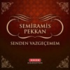 Semiramis Pekkan - Senden Vazgeçemem