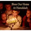 Bless Our Home At Hanukkah - Single album lyrics, reviews, download