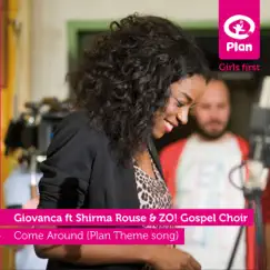 Come Around (Plan Theme Song) [feat. Shirma Rouse & ZO! Gospel Choir] - Single by GIOVANCA album reviews, ratings, credits