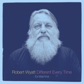 Robert Wyatt - At Last I Am Free