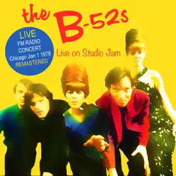 Live On Studio Jam - WSAI FM Chicago 1 Jan 1978 (Live FM Radio Concert Remastered In Superb Fidelity) - The B-52's