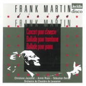 Frank Martin dirige Frank Martin: Concert pour clavecin, Ballade pour trombone & Ballade pour piano artwork