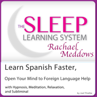 Joel Thielke - Learn Spanish Faster, Open Your Mind to Foreign Language Help: Hypnosis, Meditation and Subliminal: The Sleep Learning System Featuring Rachael Meddows artwork