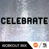 Celebrate (Workout Mix) - Single album lyrics, reviews, download