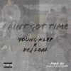 I Aint Got Time (feat. Dej Loaf) - Single album lyrics, reviews, download