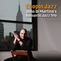 John Di Martino's Romantic Jazz Trio - Two Hearts Dancing - Nocturne No. 1 in B flat minor, Op. 9/1