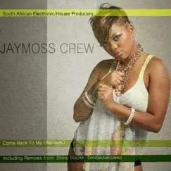 Come Back to Me (Remixes) by JayMoss Crew album reviews, ratings, credits