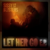 Sissy & The Blisters - Let Her Go