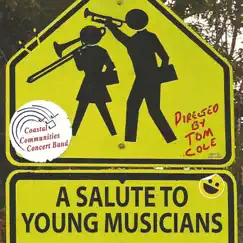 A Salute to Young Musicians 2015 by Tom Cole & Coastal Communities Concert Band album reviews, ratings, credits