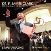 Dr. F. James Clark and The Shalom Church City Of Peace Mass Choir - We Praise Your Name
