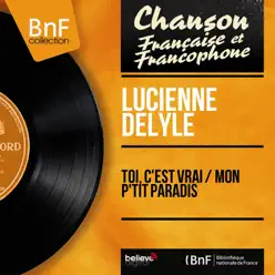 Toi, c'est vrai / Mon p'tit paradis (feat. Aimé Barelli et son orchestre) [Mono Version] - Single - Lucienne Delyle