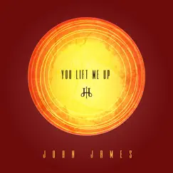 You Lift Me Up - EP by John James album reviews, ratings, credits