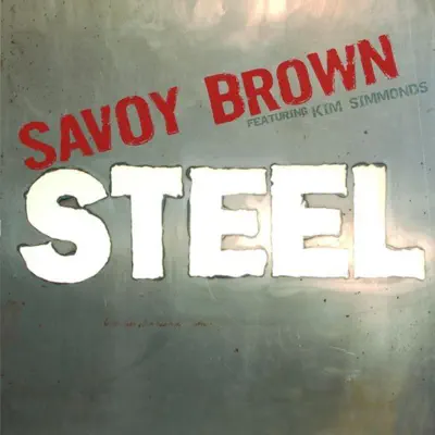 Steel (feat. Kim Simmonds) - Savoy Brown