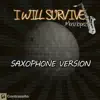 I Will Survive (Saxophone Version) - Single album lyrics, reviews, download
