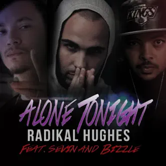 Alone Tonight (feat. Bizzle & Sevin) - Single by Radikal Hughes album reviews, ratings, credits