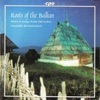 Roots of the Balkan (Music & Songs from Old Serbia)