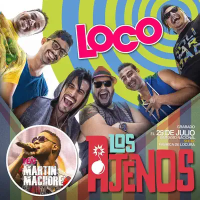 Loco (En Vivo) [feat. Martin Machore] - Single - Los Ajenos