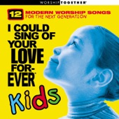 I Could Sing of Your Love Forever Kids artwork