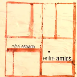 Entre Amics - Rafael Estrada