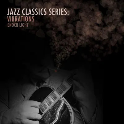 Jazz Classics Series: Vibrations - Enoch Light